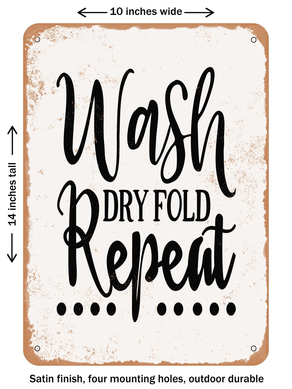 DECORATIVE METAL SIGN - Wash Dry Fold Repeat - 2 - Vintage Rusty Look